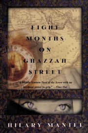 Front cover of Eight months on Ghazzah Street by Hilary Mantel