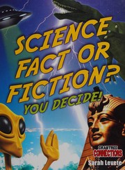 Front cover of Science fact or fiction? by Sarah Levete