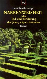 Cover of Narrenweisheit, oder, Tod und Verklärung des Jean-Jacques Rousseau by Lion Feuchtwanger