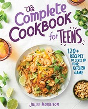 Cover of The Complete Cookbook for Teens by Julee Morrison