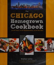 Front cover of Chicago's best local food cookbook by Heather Lalley