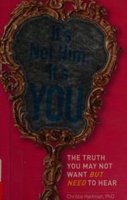 Front cover of It's not him, it's you by Christie Hartman