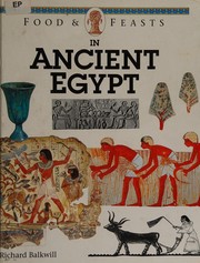 Front cover of Food & feasts in ancient Egypt by Richard Balkwill