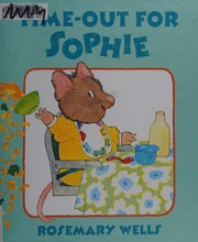 Front cover of Time-out for Sophie by Rosemary Wells