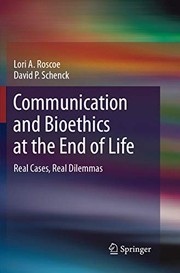 Front cover of Communication and Bioethics at the End of Life by Lori A. Roscoe