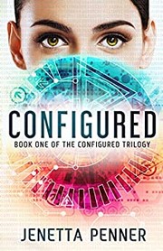 Front cover of Configured:Book One of the Configured Trilogy by Jenetta Penner