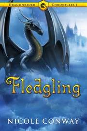 Front cover of Fledgling:The Dragonrider Chronicles Book 1 by Nicole Conway