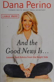 Front cover of And the good news is-- by Dana Perino