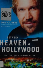 Front cover of Between heaven & Hollywood by David A. R. White