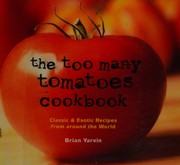 Front cover of The too many tomatoes cookbook by Brian Yarvin