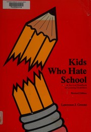 Front cover of Kids Who Hate School by Lawrence J. Greene