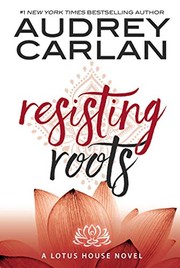 Cover of Resisting Roots by Audrey Carlan