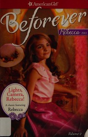 Cover of Lights, camera, Rebecca! by Jacqueline Dembar Greene