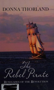 Cover of The Rebel Pirate Renegades of the Revolution by Donna Thorland