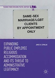 Front cover of Expanding Public Employee Religious Accommodation and Its Threat to Administrative Legitimacy by James N. Szymalak