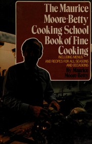 Cover of The Maurice Moore-Betty Cooking School book of fine cooking by Maurice Moore-Betty