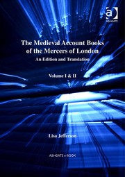 Front cover of The medieval account books of the Mercers of London by Lisa Jefferson