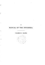 Front cover of A Manual of the Infusoria: Including a Description of All Known Flagellate, Ciliate, and .. by William Saville-Kent