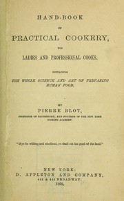 Cover of Hand-book of practical cookery, for ladies and professional cooks by Pierre Blot