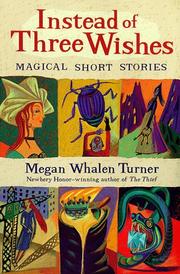 Cover of Instead of three wishes by Megan Whalen Turner