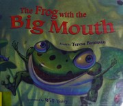Front cover of The Frog with the Big Mouth by Teresa Bateman