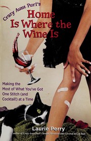 Front cover of Home is where the wine is by Laurie Perry