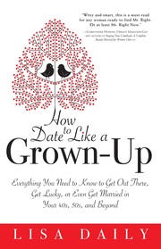 Front cover of How to date like a grown-up by Lisa Daily