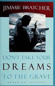 Front cover of Don't Take Your Dreams to the Grave by Jimmie Bratcher