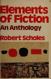 Front cover of Elements of fiction, an anthology by Robert E. Scholes
