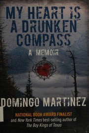 Front cover of My heart is a drunken compass by Domingo Martinez