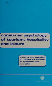 Front cover of Consumer psychology of tourism, hospitality, and leisure by Arch G. Woodside