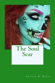 Front cover of The soul scar by Arthur B. Reeve