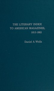 Front cover of The literary index to American magazines, 1815-1865 by Daniel A. Wells