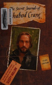 Front cover of The secret journal of Ichabod Crane by Alex Irvine