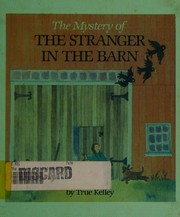 Front cover of The mystery of the stranger in the barn by True Kelley
