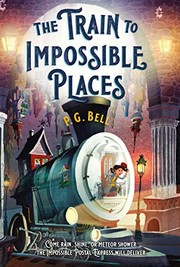 Cover of The train to impossible places by P. G. Bell