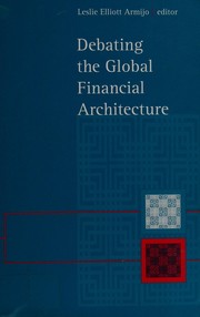 Front cover of Debating the global financial architecture by Leslie Elliott Armijo