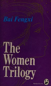 Front cover of The Women Trilogy by Bai Fengxi
