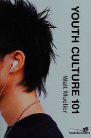 Front cover of Youth culture 101 by Walt Mueller