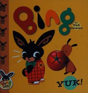 Cover of Bing Yuk! by Ted Dewan
