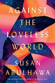 Front cover of Against the Loveless World by Susan Abulhawa