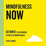 Cover of Mindfulness Now by Jesse Sands