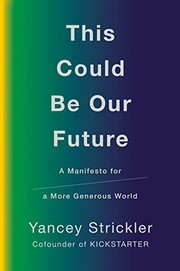 Cover of This Could Be Our Future by Yancey Strickler