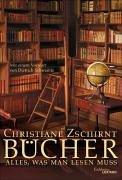 Front cover of Bücher. Alles, was man lesen muss by Christiane Zschirnt