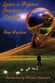 Front cover of Lovers & Fighters, Starships & Dragons by Tom Purdom
