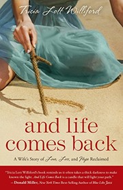 Front cover of And Life Comes Back by Tricia Lott Williford