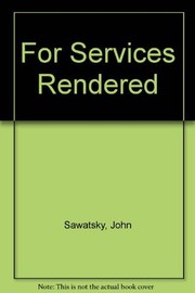 Cover of For services rendered by John Sawatsky