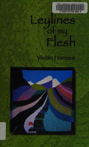 Front cover of Leylines of my flesh by Vivian Marianne Hansen