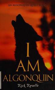 Cover of I am Algonquin by Rick Revelle