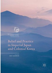 Front cover of Belief and Practice in Imperial Japan and Colonial Korea by Emily Anderson